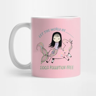 Let The World be 100% Pollution Free Mermaid Unicorn Mug